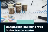 Bangladesh has done well in the textile sector